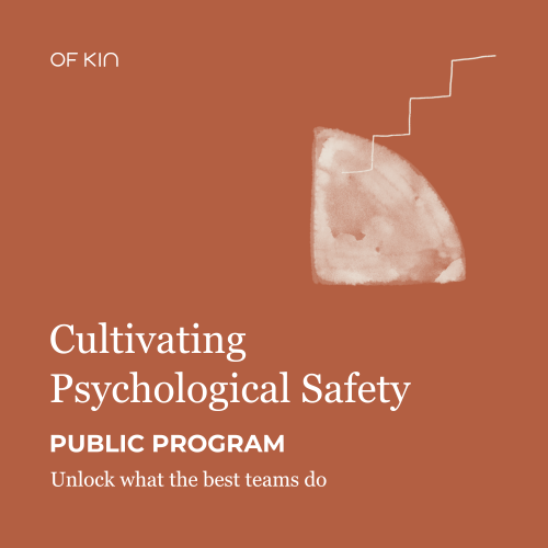 Cultivating Psychological Safety Public Of Kin