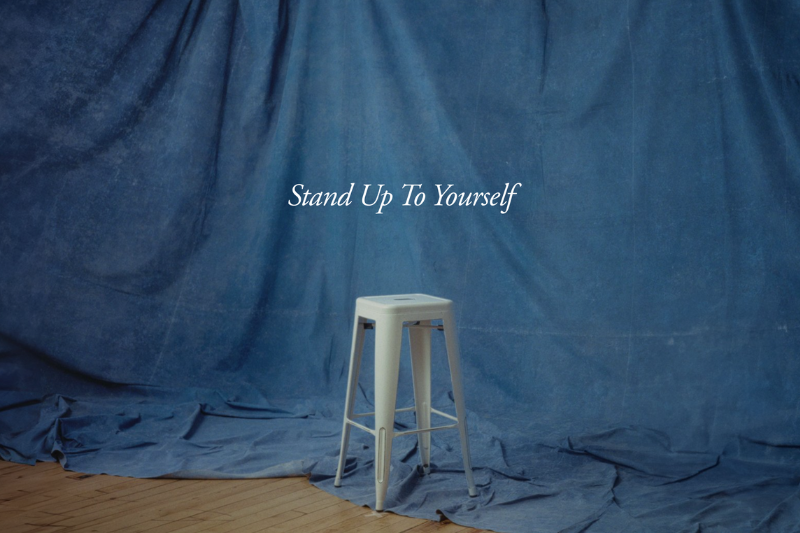 Stand Up To Yourself